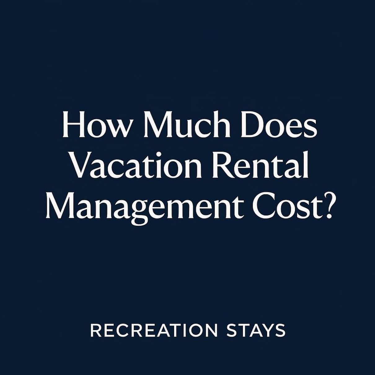 How much does vacation rental management cost?
