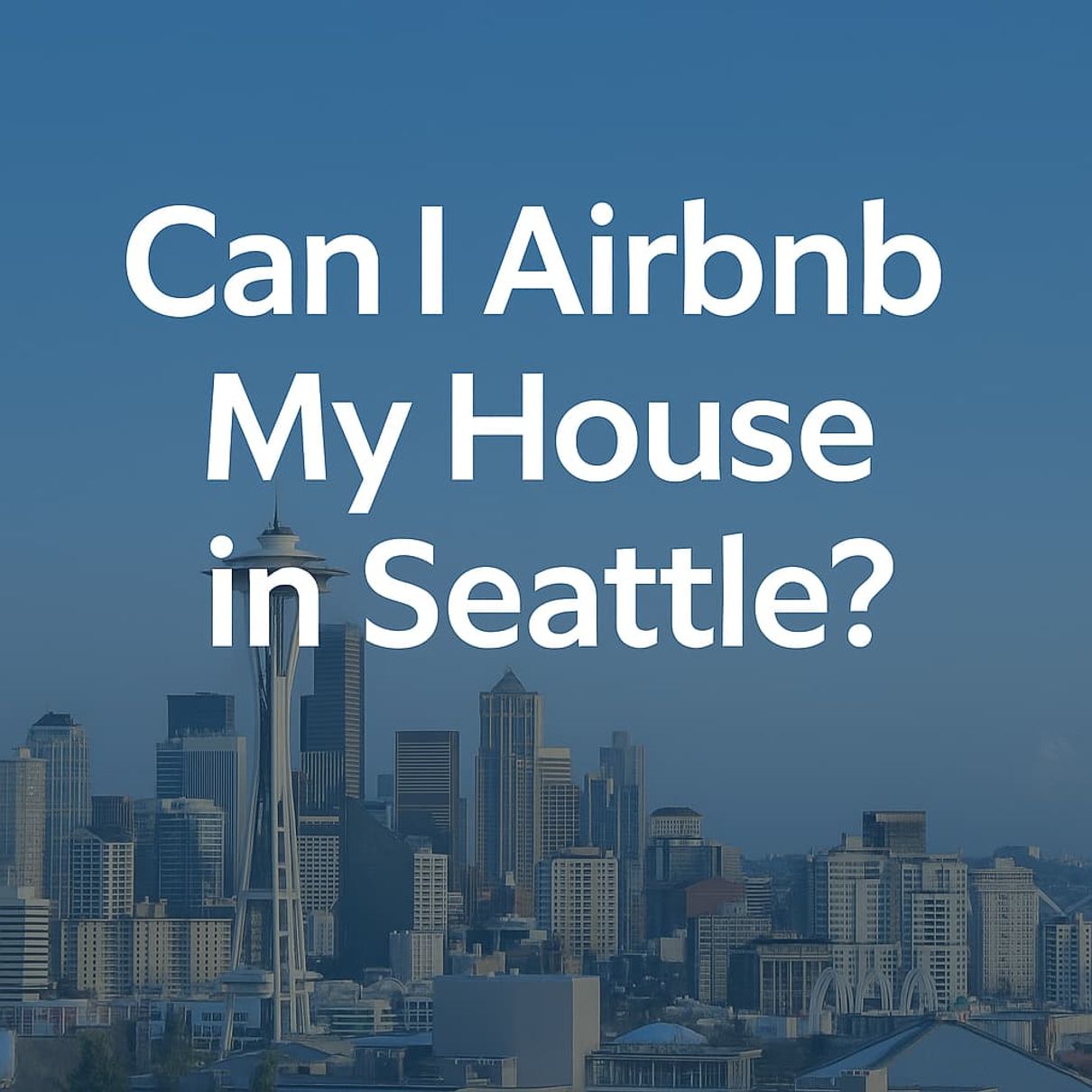Can I Airbnb My House in Seattle? Here's What You Need to Know (And Why Most Hosts Get It Wrong) 1 Can I Airbnb my house in Seattle?
