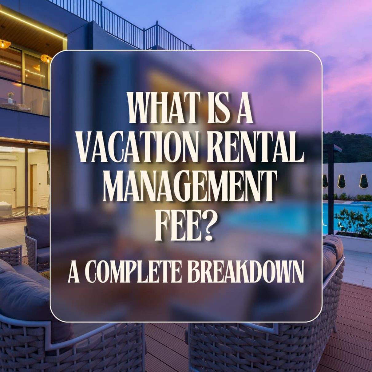 What Is a Vacation Rental Management Fee?