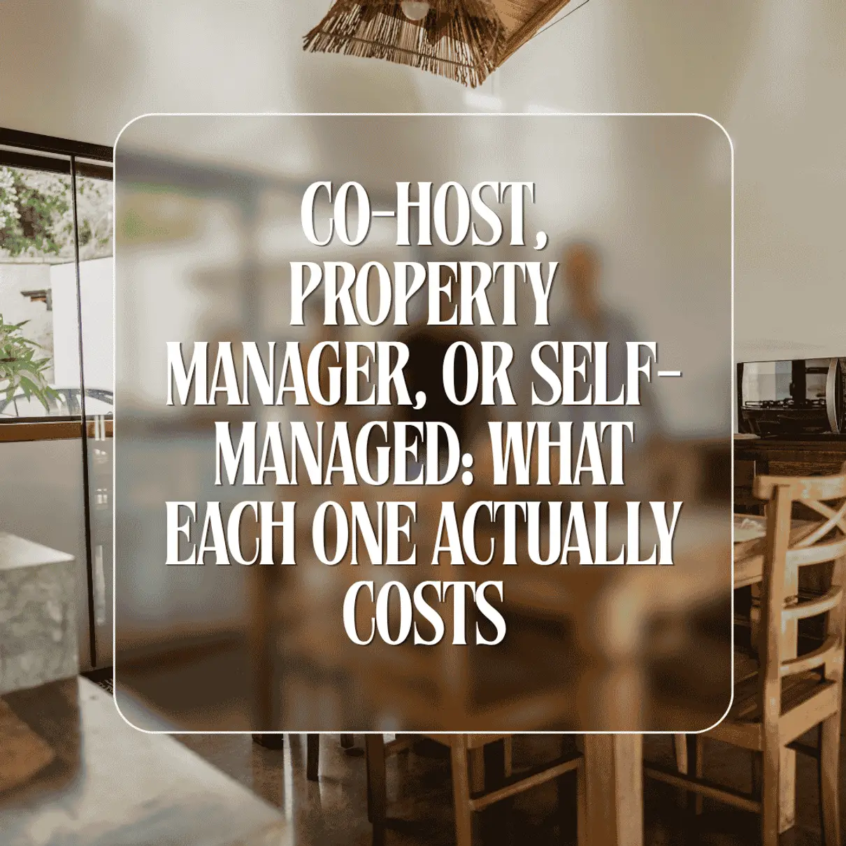 Airbnb Co-Host vs Property Manager: The Real Cost of Each