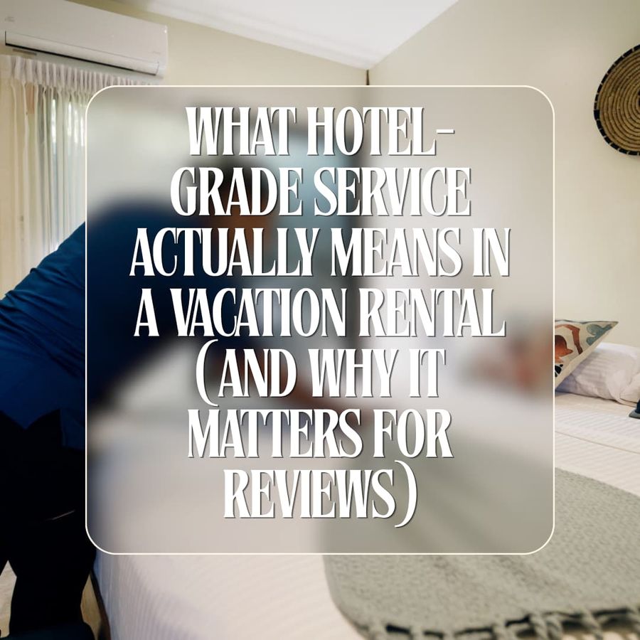 What Hotel-Grade Service Means in a Vacation Rental (And Why It Drives Reviews)